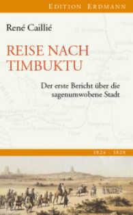 Reise nach Timbuktu : Der erste Bericht über die sagenumwobene Stadt. 1824-1828 （2. Aufl. 2016. 320 S. einige s/w Abb. u. 8 zeitgen. Abbildungen. 210 m）