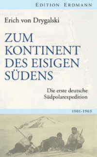 Zum Kontinent des eisigen Südens : Die erste deutsche Südpolarexpedition 1901-1903 (Die 100 bedeutendsten Entdecker) （Neuausgabe. 2013. 368 S. m. Fotos u. 1 Kte. 210 mm）