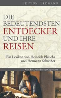 Die bedeutendsten Entdecker und ihre Reisen : Ein Lexikon. Von der Antike bis zur Gegenwart （Aktualis. u. erg. Ausg. 2013. 640 S. 98 SW-Fotos, 1 Ktn. 210 mm）