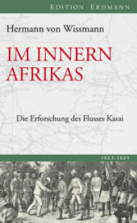 Im Innern Afrikas : Die Erforschung des Flusses Kasai. 1883-1885 (Die 100 bedeutendsten Entdecker) （1. Aufl. 2013. 536 S. m. 84 Abb., 1 Kte. 210 mm）