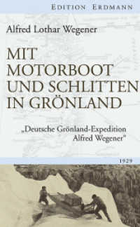 Mit Motorboot und Schlitten in Grönland : "Deutsche Grönland-Expedition Alfred Wegener". 1929. Eingel. v. Ulrich Wutzke (Edition Erdmann) （1. Auflage. 2013. 240 S. m. 73 Abb., 1 Kte. 210 mm）