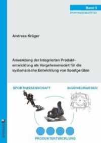 Anwendung der Integrierten Produktentwicklung als Vorgehensmodell für die systematische Entwicklung von Sportgeräten : Dissertationsschrift (Sportwissenschaften 5) （1., Auflage. 2011. 196 S. 24 cm）