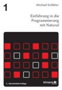 Einführung in die Programmierung mit Natural (Programmierung komplexer Systeme 1) （2., überarb. Aufl. 2013. 368 S. m. zahlr. Abb. 24 cm）