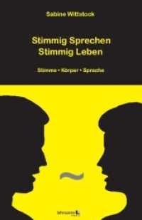Stimmig Sprechen - Stimmig Leben : Stimme - K&ouml;rper - Sprache （&uuml;berarb. Aufl.）