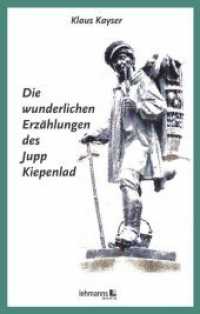 Die wunderlichen Erzählungen des Jupp Kiepenlad （2016. 272 S. 20 cm）