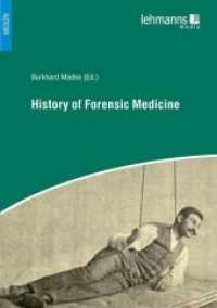 History of Forensic Medicine (Medizin) （2017. 370 p. w. 137 figs. 240 cm）