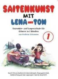 Saitenkunst mit Lena und Tom. Bd.1 Elementarbereich, Ensemblespiel, Arpeggiotechnik, Vorbereitung auf das Lagenspiel. Solo bis Quartett （2007. 112 S. m. Noten mit Akkordysmb. u. Gitarren-Griffbild. sowie Ill）