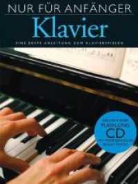 Nur Für Anfänger - Klavier : Eine erste Anleitung zum Klavierspielen (Nur für Anfänger) （2009. 48 S. m. zahlr. Noten sowie Fotos. 31 cm）