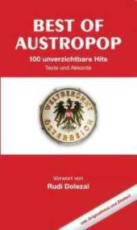 Best Of Austropop : 100 unverzichtbare Hits. Texte und Akkorde. Vorwort von Rudi Dolezal （2009. 200 S. Fotos m. Akkordsymb. 170 mm）