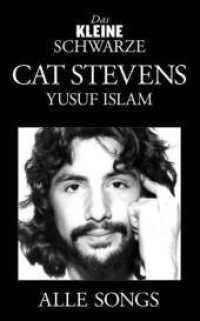 Cat Stevens (Yusuf Islam), Alle Songs : Alle Songs (Das Kleine Schwarze) （2009. 336 S. m. Akkordsymb. überm Text u. Gitarren-Griffbild. 195）