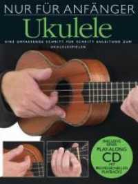 Nur Für Anfänger - Ukulele Tl.1 : Eine umfassende Schritt für Schritt Anleitung zum Ukelelespielen. Play-Along CD mit professionellen Playbacks (Nur für Anfänger) （2008. 44 S. m. Akkordsymb. u. Gitarren-Griffbild. sowie Fotos. 30,5 cm）