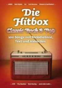 Die Hitbox : Classic Rock & Pop - 100 Songs mit Melodielinie, Text und Akkorden. 100 Songs mit Melodielinie, Text und Akkorden （2009. 240 S. Text- Akkordsymb.-Darst. u. Noten m. Akkordsymb. 21 cm）