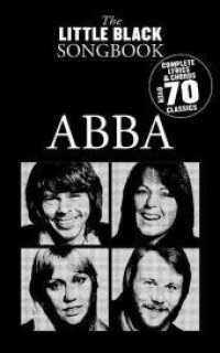 ABBA, Songbook : Complete Lyrics & Chords to 70 ABBA-Classics (The Little Black Songbook) （2006. 192 S. w. chord symbols and guitar chords. 19,5 cm）