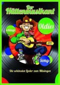 Der Hüttenmusikant : Schlager, Oldies, Songs. Die schönsten Lieder zum Mitsingen （2011. 384 S. Noten m. Akkordsymb. u. Git.-Griffbild. 30 cm）