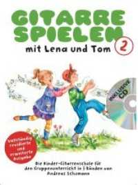 Gitarre Spielen mit Lena und Tom - Band 2 CD-Edition Tl.2 : Die Kinder-Gitarrenschule für den Gruppenunterricht in 3 Bänden (Gitarre Spielen mit Lena und Tom) （2014. 48 S. m. Noten. 305 cm）