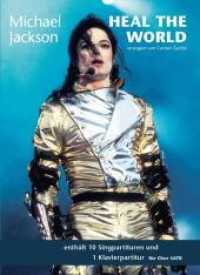 Michael Jackson: Heal The World SATB, 10 Singpartituren + 1 Klavierpartitur （2015. 90 S. Noten. 298 mm）