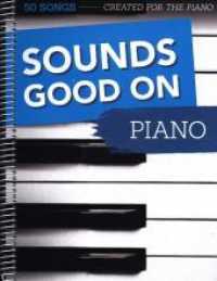 Sounds Good On Piano : 50 Songs Created For The Piano （2015. 256 S. Noten. 305 mm）