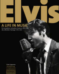Elvis - A Life in Music : Die kompletten Aufnahme-Sessions 1953-1977. Alle offiziellen Tonträger 1954-2016 （2017. 676 S. 22.5 cm）