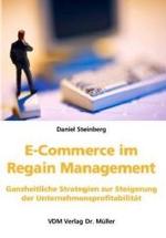 E-Commerce im Regain Management : Ganzheitliche Strategien zur Steigerung der Unternehmensprofitabilität （2006. 81 S. m. 6 Abb. 21 cm）