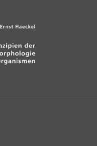 Prinzipien der generellen Morphologie der Organismen (Edition Classic) （Repr. d. Ausg. v. 1906. 2012. 472 S. 21 cm）