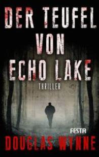 Der Teufel von Echo Lake : Thriller (Horror TB) （1. Aufl. 2014. 384 S. 19 cm）