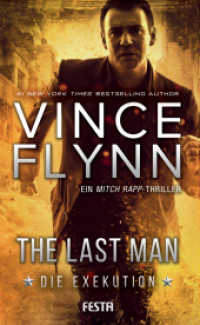 The Last Man - Die Exekution : Ein Mitch Rapp-Thriller (The Mitch Rapp Series 13) （2017. 544 S. 21 cm）