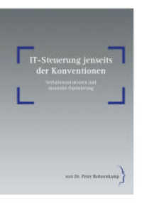 IT-Steuerung jenseits der Konventionen : Verhaltensstrukturen und monetäre Optimierung （2018. 367 S. 244 x 167 mm）
