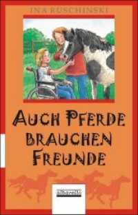 Auch Pferde brauchen Freunde （2007. 118 S. m. Zeichn. 19 cm）