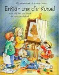 Erklär uns die Kunst oder Mit Paul van Pinsel die Kunst entdecken!, mit wasserabweisendem Malkittel : Mit Sachinformationen （2008. 32 S. m. zahlr. bunten Bild. 29 cm）