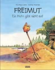 Freimut : Ein Huhn gibt nicht auf （2017. 32 S. m. zahlr. bunten Bild. 28.5 cm）