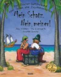 Mein Schatz. Nein, meiner! : Mein Schatz. Nein, meiner!; Komm, wir halten zusammen!. Der Piraten Sammelband vom Teilen und Zusammenhalten （2019. 64 S. m. zahlr. bunten Bild. 28.5 cm）