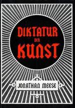 Jonathan Meese : Diktatur Der Kunst: Das Radikalste Buch （HAR/DVD）