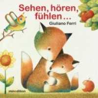 Sehen, hören, fühlen ... : Die fünf Sinne （1. Auflage. 2018. 22 S. m. zahlr. bunten Bild. 17 cm）