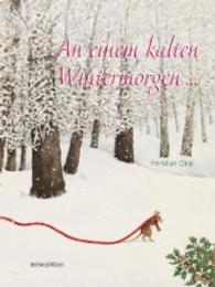 An einem kalten Wintermorgen... : Bilderbuch （4. Aufl. 2022. 32 S. m. zahlr. bunten Bild. 29.3 cm）