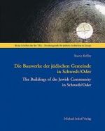 Die Bauwerke der Judischen Gemeinde in Schwedt/Oder / the Buildings of the Jewish Community in Schwedt/Oder （Bilingual）