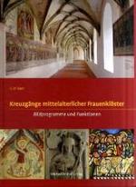 Kreuzgange mittelalterlicher Frauenkloster. Bildprogramme und Funktion