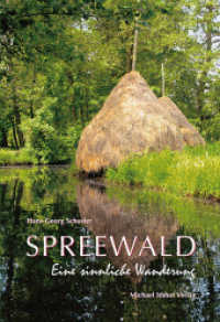 Spreewald : Eine sinnliche Wanderung （2. Aufl. 2012 128 S. 101 Farbfotos 24 cm）