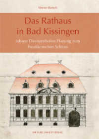 Das Rathaus in Bad Kissingen : Johann Dientzenhofers Planung zum Heußleinschen Schloss (Bad Kissinger Archiv-Schriften Bd.3) （2014. 176 S. 50 SW-Fotos. 24 cm）