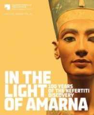 In the Light of Amarna : 100 Years of the Nefertiti Discovery: for the Agyptisches Museum und Papyrussammlung Staatliche Museen zu Berlin