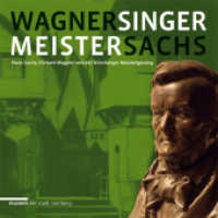 Wagner - Meistersinger - Sachs : Hans Sachs, Richard Wagner und der Nürnberger Meistergesang. Katalog zur Ausstellung der Graphischen Sammlung der Museen der Stadt Nürnberg zum 200. Geburtstag Richard Wagners im Stadtmuseum Fembohaus Nü （2013. 112 S. 99 Farbfotos. 22.5 cm）