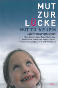 Mut zur Lücke Tl.3 : Mut zu Neuem - Architektenwettbewerbe 2012/2013. Hrsg.: Architektenkammer Sachsen-Anhalt （2013. 112 S. 309 Farbfotos. 24 cm）
