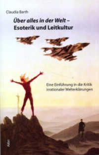 Über alles in der Welt - Esoterik und Leitkultur : Eine Einführung in die Kritik irrationaler Welterklärungen （2., überarb. Aufl. 2006. 210 S. 17 SW-Abb. 20.5 cm）