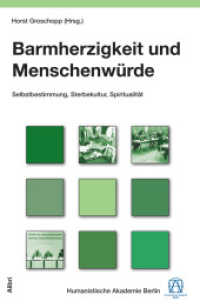 Barmherzigkeit und Menschenwürde : Selbstbestimmung, Sterbekultur, Spiritualität (Schriftenreihe der Humanistischen Akademie Berlin Bd.4) （2011. 205 S. Abbildungen. 20.5 cm）