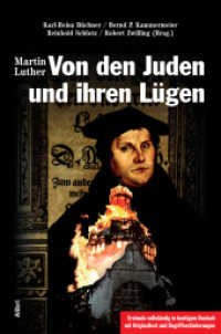 Von den Juden und ihren Lügen : Erstmals vollständig in heutigem Deutsch mit Originaltext und Begriffserläuterungen. Vollständige ins Neuhochdeutsche übertragene und kommentierte Ausgabe （1. Aufl. 2016. 348 S. 19 x 19.5 cm）