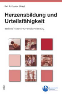 Herzensbildung und Urteilsfähigkeit : Elemente moderner humanistischer Bildung (Schriftenreihe der Humanistischen Akademie Berlin 13) （2021. 304 S. 20.5 cm）