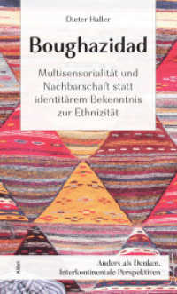 Boughazidad : Multisensorialität und Nachbarschaft statt identitärem Bekenntnis zur Ethnizität (Anders als denken) （2022. 63 S. 19 cm）