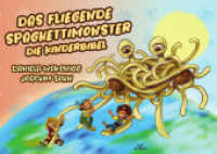 Das Fliegende Spaghettimonster : Die Kinderbibel. Bilderbuch （2023. 24 S. 21 x 29.7 cm）