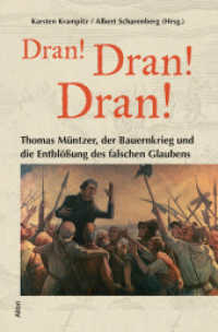 "Dran! Dran! Dran!" : Thomas Müntzer, der Bauernkrieg und die Entblößung des falschen Glaubens （2025. 160 S. Abbildungen. 20.5 cm）