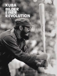Kuba, Bilder einer Revolution （2008. 286 S. m. 230 Fotos. 30,5 cm）
