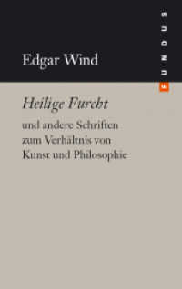 Heilige Furcht : und andere Schriften zum Verhältnis von Kunst und Philosophie. (Fundus Bd.174) （2009. 427 S. m. Bildtaf. 16,5 cm）